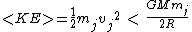 \lt KE\g = \frac{1}{2}m_j{v_j}^2 \ \lt \ \frac{GMm_j}{2R}